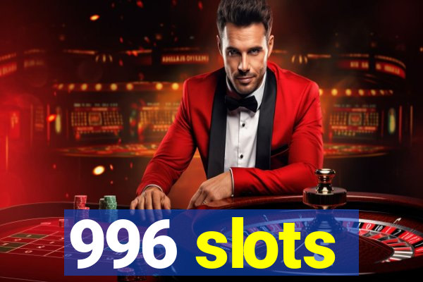 996 slots